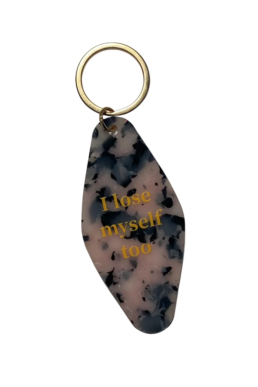 I lose myself too - keychain